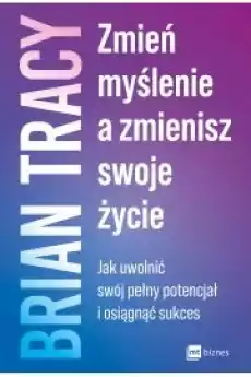 Zmień myślenie a zmienisz swoje życie Książki Nauki społeczne Psychologiczne