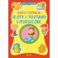 Dzieci poznają gesty i postawy liturgiczne Nasza wspólnota Książki Dla dzieci