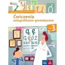 Owocna edukacja Ćwiczenia ortograficznogramatyczne Klasa 3 Książki Podręczniki i lektury