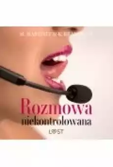 Rozmowa niekontrolowana opowiadanie erotyczne Książki Ebooki