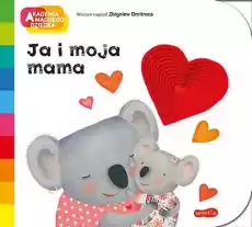 Ja i moja mama Akademia mądrego dziecka A to ciekawe Książki