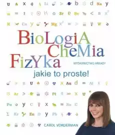 Biologia chemia fizyka jakie to proste Książki Podręczniki i lektury