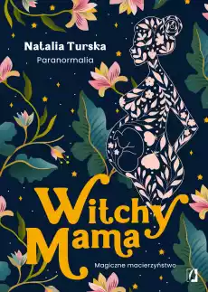 Witchy Mama Magiczne macierzyństwo Książki Poradniki