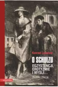 O Schulzu Egzystencji erotyzmie i myśli Repliki i fikcje Książki Audiobooki