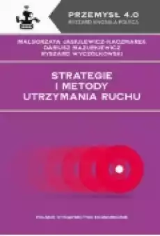 Strategie i metody utrzymania ruchu Książki Zdrowie medycyna