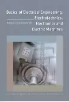 Basics of Electrical Engineering Electrotechnics Electronics and Electric Machines Książki Ebooki