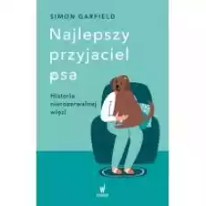 Najlepszy przyjaciel psa Historia nierozerwalnej więzi Książki Literatura faktu