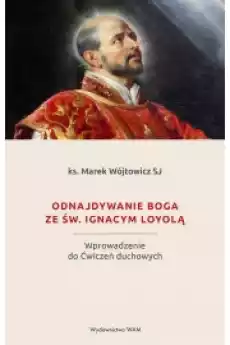 Odnajdywanie Boga ze św Ignacym Loyolą Książki Audiobooki