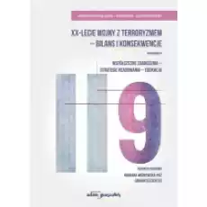 XXlecie wojny z terroryzmem bilansT1 Książki Nauki humanistyczne