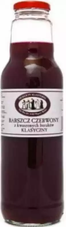 Barszcz czerwony z kwaszonych buraków klasyczny 750 ml Produkty Klasztorne Artykuły Spożywcze Gotowe dania