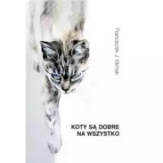 Koty są dobre na wszystko Książki PoezjaDramat