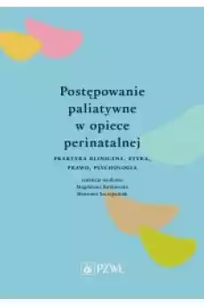 Postępowanie paliatywne w opiece perinatalnej Książki Audiobooki