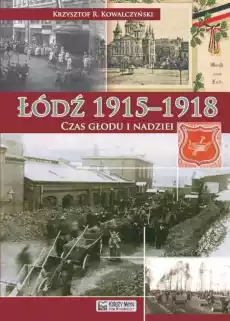 Łódź 19151918 Czas głodu i nadziei Książki Historia