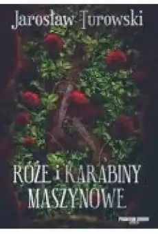 Róże i karabiny maszynowe Książki Literatura piękna