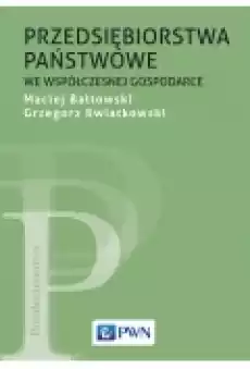 Przedsiębiorstwa państwowe we współczesnej gospodarce Książki Podręczniki i lektury