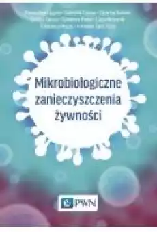 Mikrobiologiczne zanieczyszczenia żywności Książki Ebooki