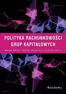 Polityka rachunkowości grup kapitałowych Książki Biznes i Ekonomia