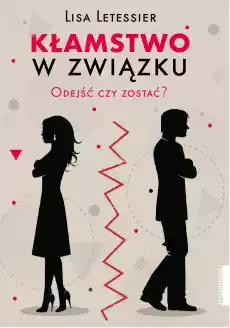 Kłamstwo w związku Odejść czy zostać Książki Poradniki