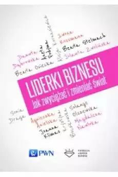 Liderki biznesu Jak zwyciężać i zmieniać świat Książki Poradniki