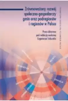 Zrównoważony rozwój społecznogospodarczy gmin oraz podregionów i regionów w Polsce Książki Ebooki