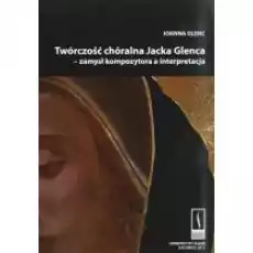 Twórczość chóralna Jacka Glenca CD Książki Kultura i sztuka