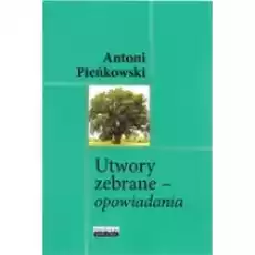 Utwory zebrane opowiadania Książki Literatura piękna