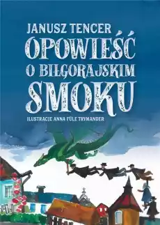 Opowieść o biłgorajskim smoku Książki Dla dzieci