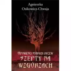 Opowieści starych drzew T2 Szepty na wzgórzach Książki Fantastyka i fantasy