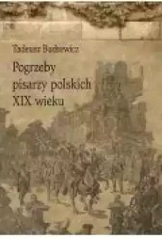 Pogrzeby pisarzy polskich XIX wieku Książki Ebooki