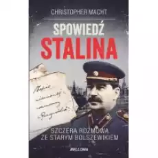 Spowiedź Stalina Szczera rozmowa ze starym bolszewikiem Książki Biograficzne