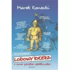 Lodowy rycerz i inne górskie osobliwości Książki Literatura podróżnicza