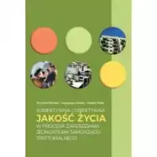 Subiektywna i obiektywna jakość życia w procesie zarządzania jednostkami samorządu terytorialnego Książki Biznes i Ekonomia