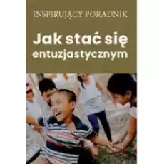 Jak stać się entuzjastycznym Książki Nauki humanistyczne