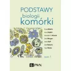 Podstawy biologii komórki Tom 1 Książki Nauki ścisłe