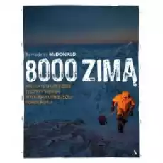 8000 zimą Walka o najwyższe szczyty świata w najokrutniejszej porze roku Książki Literatura faktu