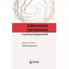 Zaburzenia nerwicowe w praktyce lekarza POZ Książki Nauki ścisłe