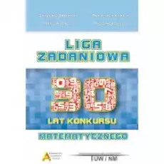 Liga Zadaniowa 30 lat konkursu matematycznego Książki Podręczniki i lektury