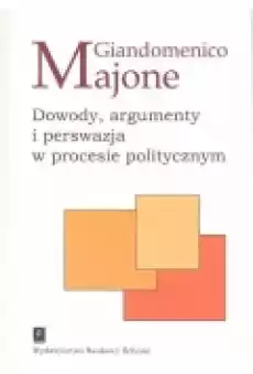 Dowody argumenty i perswazja w procesie politycznym Książki Nauki humanistyczne