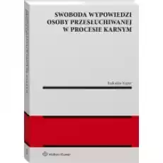 Swoboda wypowiedzi osoby przesłuchiwanej Książki Prawo akty prawne