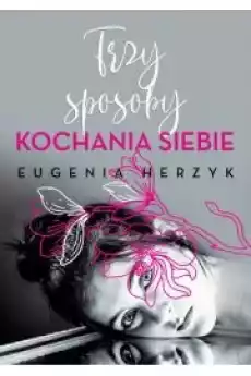 Trzy sposoby kochania siebie Książki Audiobooki