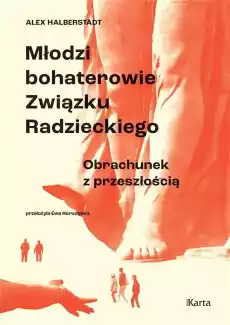 Młodzi bohaterowie Związku Radzieckiego Obrachunek z przeszłością Książki Biograficzne