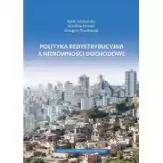 Polityka redystrybucyjna a nierówności dochodowe Książki Biznes i Ekonomia