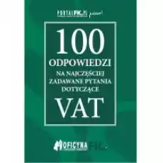 100 odpowiedzi na najczęściej zadawane pytania dotyczące VAT Książki Prawo akty prawne