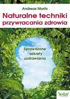 Naturalne techniki przywracania zdrowia Książki Poradniki