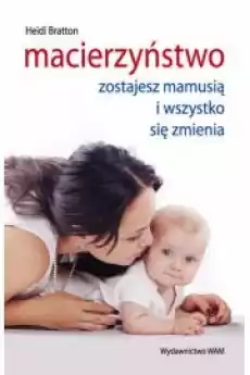 Macierzyństwo Zostajesz mamusią i wszystko Książki Nauki społeczne Psychologiczne