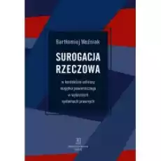 Surogacja rzeczowa w kontekście ochrony majątk Książki Prawo akty prawne