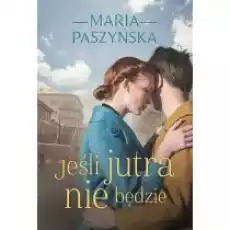 Jeśli jutra nie będzie Książki Literatura obyczajowa