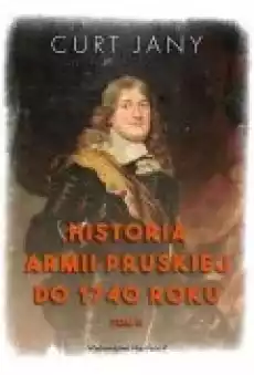 Historia armii pruskiej do 1740 roku T2 Książki Historia