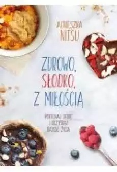 Zdrowo słodko z miłością Książki Ebooki