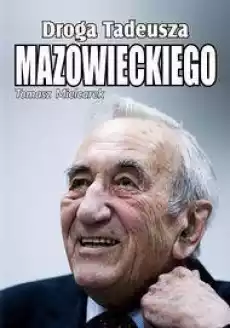 Droga Tadeusza Mazowieckiego Książki Biograficzne